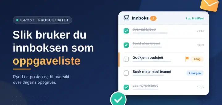 Illustrasjon av en e-postinnboks brukt som oppgaveliste, med avhukede og flaggede oppgaver ved siden av teksten «Slik bruker du innboksen som oppgaveliste».