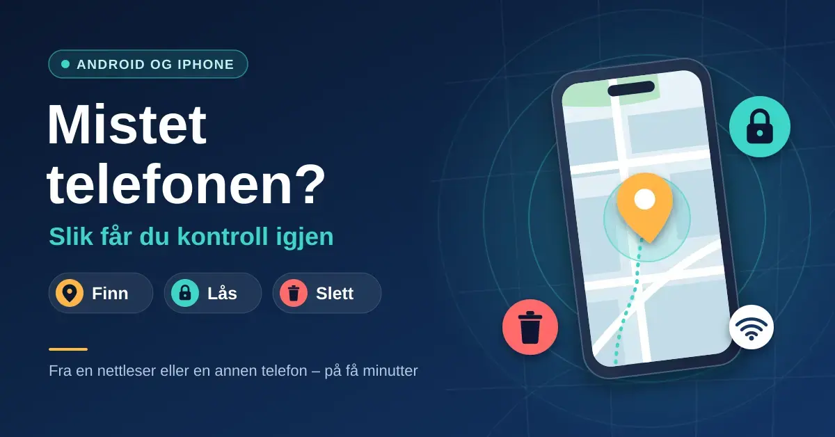 Illustrasjon av en smarttelefon med kart og posisjonsnål, omgitt av ikoner for å låse og slette, ved siden av teksten «Mistet telefonen? Slik får du kontroll igjen» og knappene Finn, Lås og Slett.