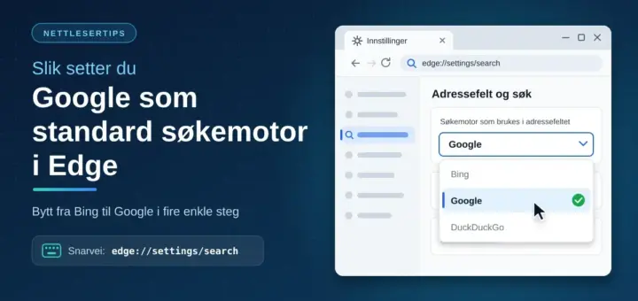 Illustrasjon av et nettleservindu med innstillingssiden «Adressefelt og søk» i Edge, der Google er valgt som søkemotor i nedtrekksmenyen, ved siden av teksten «Slik setter du Google som standard søkemotor i Edge».